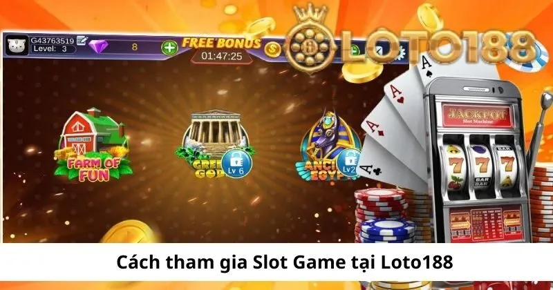 Hướng dẫn chi tiết cách tham gia Slot Game  tại Loto188