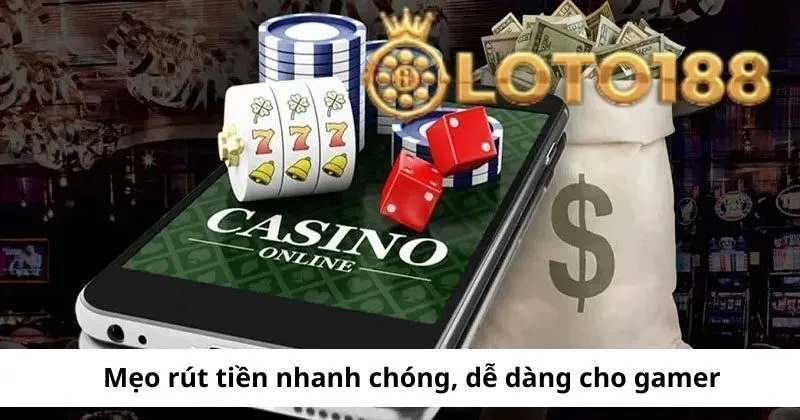 Mẹo rút tiền nhanh chóng cho game thủ